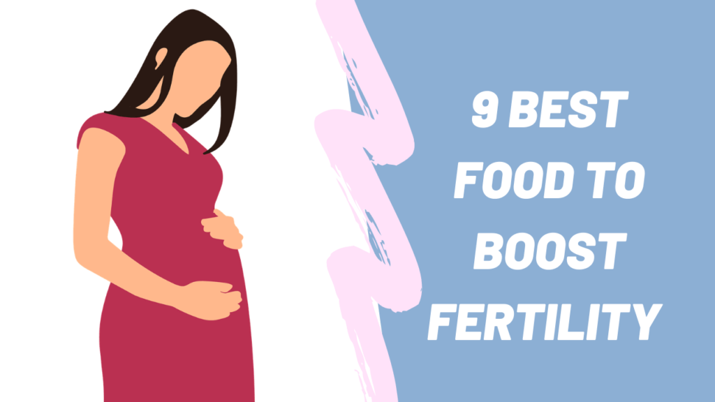 9 Best Food to Boost Fertility 
