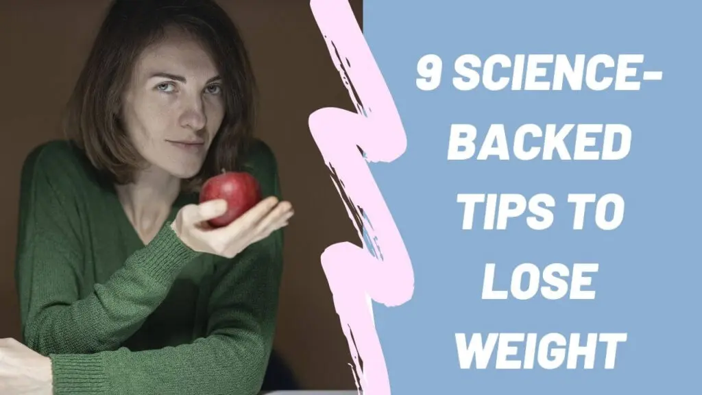 Science Backed Tips to Lose Weight