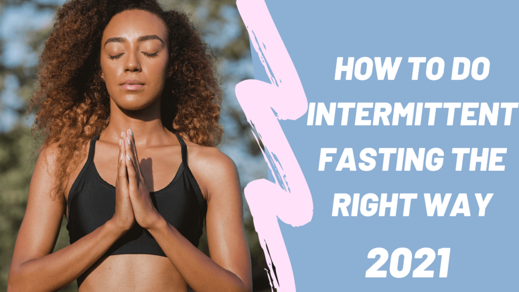 How to do Intermittent Fasting the right way