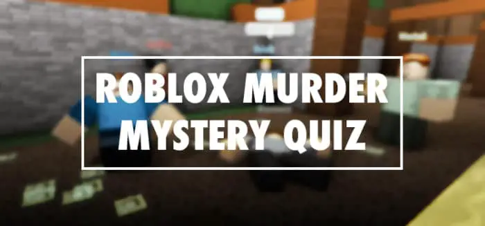 Roblox Murder Mystery Quiz Answers - Quiz Diva 100% Score