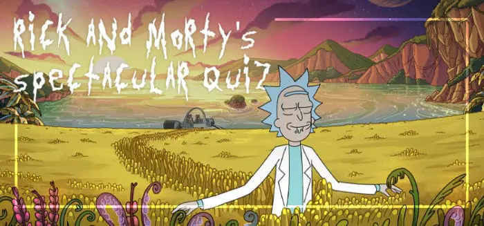 Rick and Morty’s Spectacular Quiz Answers