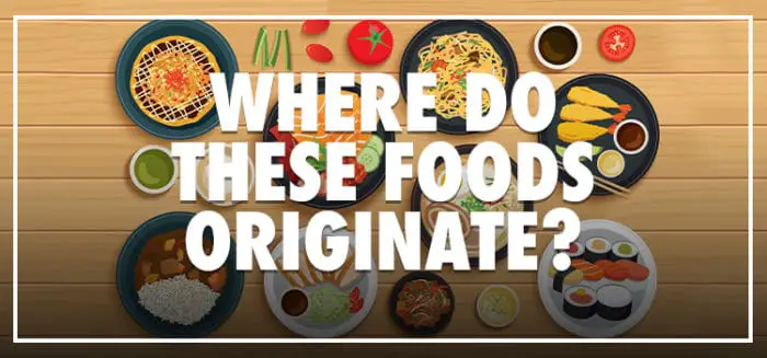 Where do these Foods Originate Quiz Answers - 100% Score