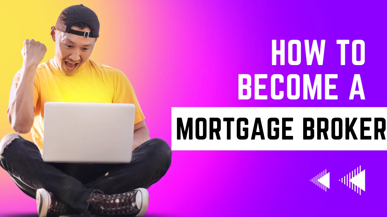 How to Become a Mortgage Broker